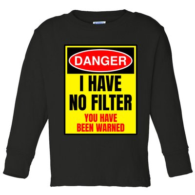Danger I Have No FIlter Toddler Long Sleeve Shirt