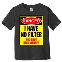 Danger I Have No FIlter Toddler T-Shirt