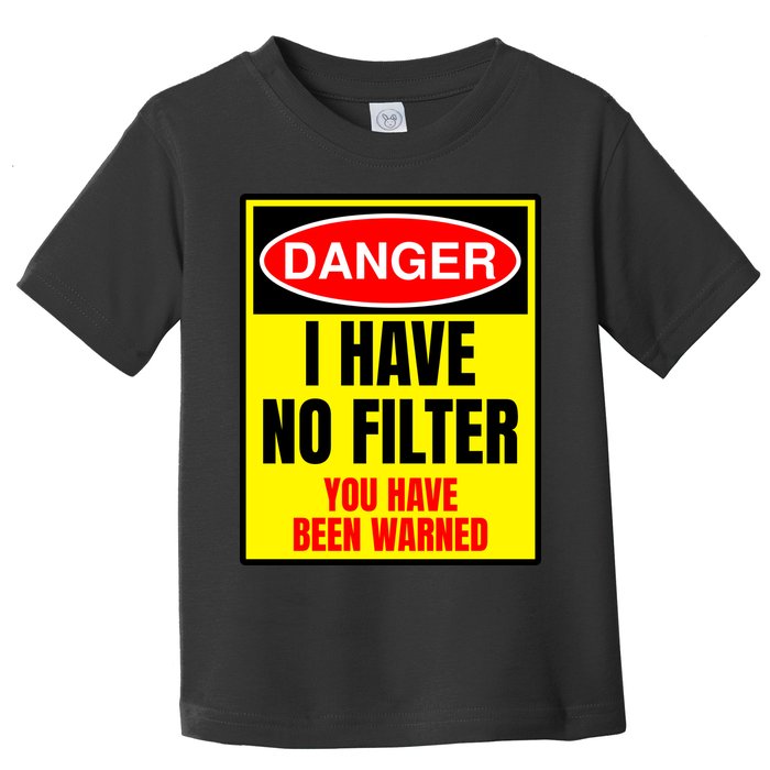 Danger I Have No FIlter Toddler T-Shirt