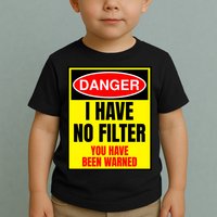 Danger I Have No FIlter Toddler T-Shirt