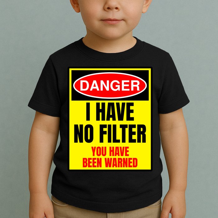 Danger I Have No FIlter Toddler T-Shirt