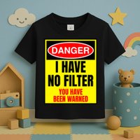 Danger I Have No FIlter Toddler T-Shirt