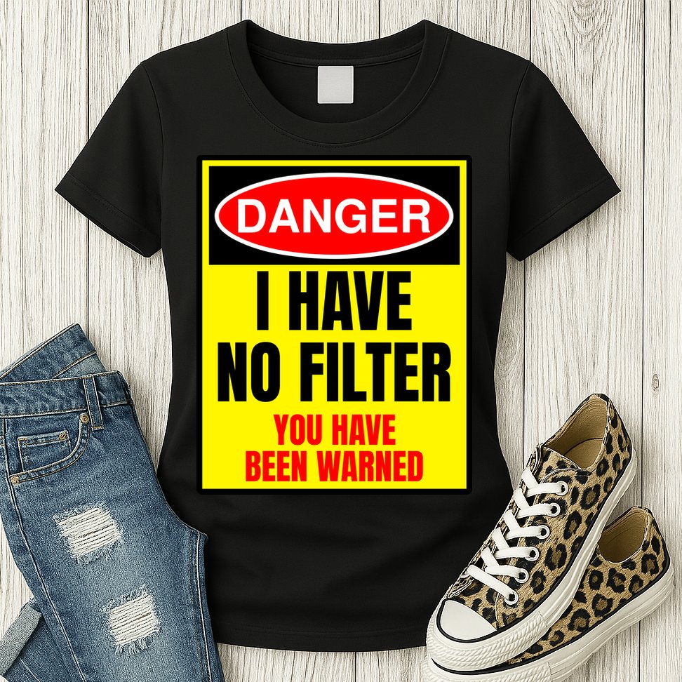 Danger I Have No FIlter Womens T-Shirt