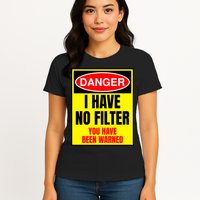 Danger I Have No FIlter Womens T-Shirt