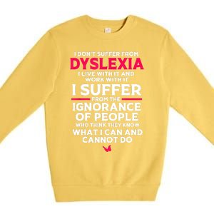 Dyslexic I Have Dyslexia Premium Crewneck Sweatshirt