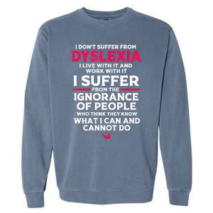 Dyslexic I Have Dyslexia Garment-Dyed Sweatshirt