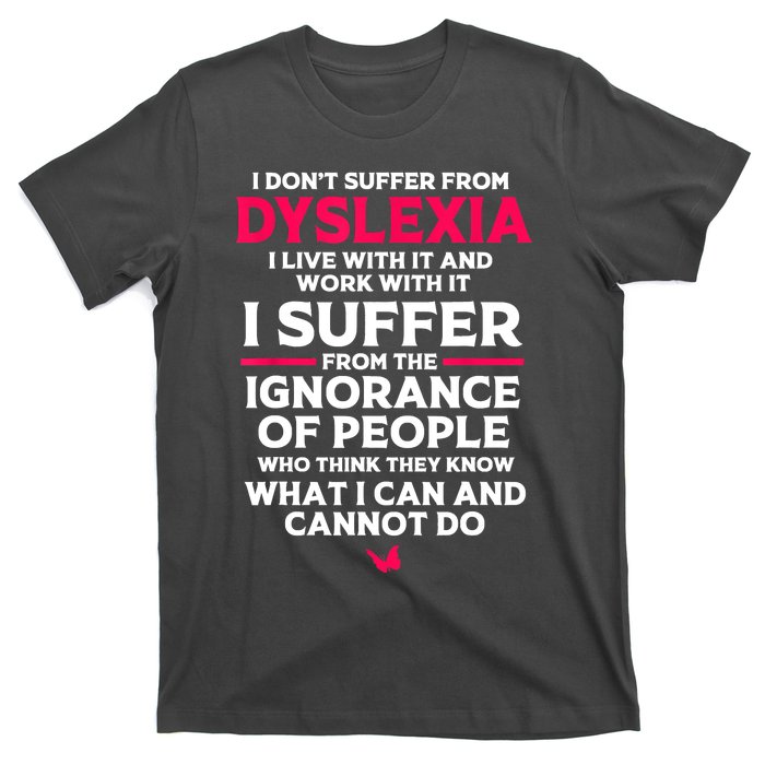 Dyslexic I Have Dyslexia T-Shirt