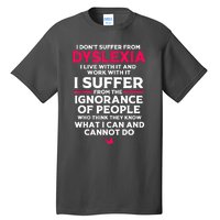 Dyslexic I Have Dyslexia Tall T-Shirt