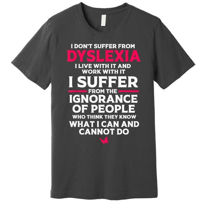 Dyslexic I Have Dyslexia Premium T-Shirt