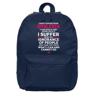 Dyslexic I Have Dyslexia 16 in Basic Backpack