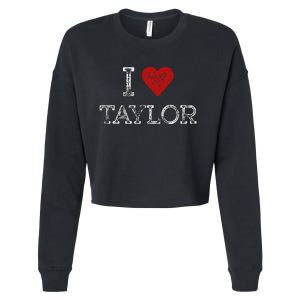 Distressed I Heart Taylor Michigan I Love Taylor Cropped Pullover Crew