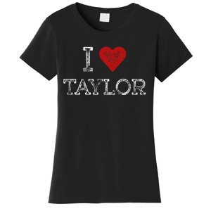 Distressed I Heart Taylor Michigan I Love Taylor Women's T-Shirt