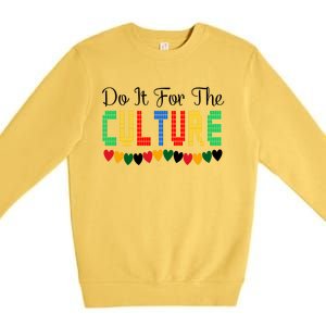 Do It Is For The Cultures Juneteenth Black History Month Great Gift Premium Crewneck Sweatshirt