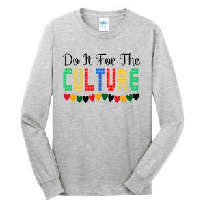 Do It Is For The Cultures Juneteenth Black History Month Great Gift Tall Long Sleeve T-Shirt