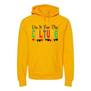 Do It Is For The Cultures Juneteenth Black History Month Great Gift Premium Hoodie