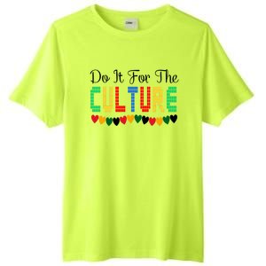 Do It Is For The Cultures Juneteenth Black History Month Great Gift Tall Fusion ChromaSoft Performance T-Shirt