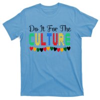 Do It Is For The Cultures Juneteenth Black History Month Great Gift T-Shirt