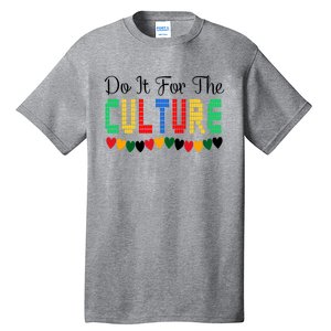 Do It Is For The Cultures Juneteenth Black History Month Great Gift Tall T-Shirt