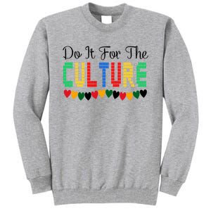 Do It Is For The Cultures Juneteenth Black History Month Great Gift Tall Sweatshirt