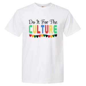 Do It Is For The Cultures Juneteenth Black History Month Great Gift Garment-Dyed Heavyweight T-Shirt