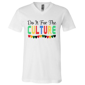 Do It Is For The Cultures Juneteenth Black History Month Great Gift V-Neck T-Shirt