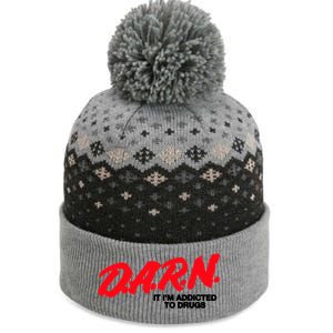 D.A.R.N. It Im Addicted To Drugs Funny Saying Funny Saying The Baniff Cuffed Pom Beanie