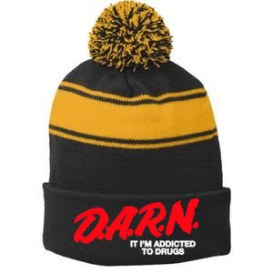 D.A.R.N. It Im Addicted To Drugs Funny Saying Funny Saying Stripe Pom Pom Beanie