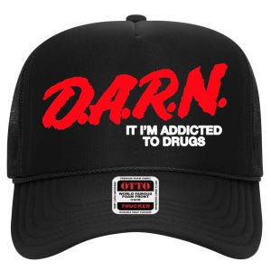 D.A.R.N. It Im Addicted To Drugs Funny Saying Funny Saying High Crown Mesh Back Trucker Hat