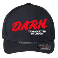 D.A.R.N. It Im Addicted To Drugs Funny Saying Funny Saying Flexfit Unipanel Trucker Cap