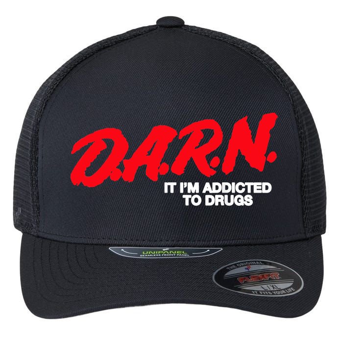 D.A.R.N. It Im Addicted To Drugs Funny Saying Funny Saying Flexfit Unipanel Trucker Cap