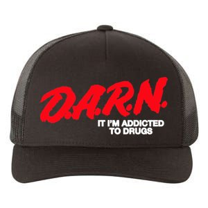 D.A.R.N. It Im Addicted To Drugs Funny Saying Funny Saying Yupoong Adult 5-Panel Trucker Hat