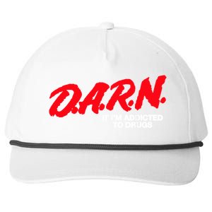 D.A.R.N. It Im Addicted To Drugs Funny Saying Funny Saying Snapback Five-Panel Rope Hat