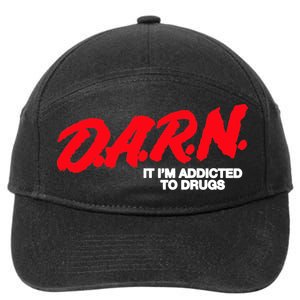 D.A.R.N. It Im Addicted To Drugs Funny Saying Funny Saying 7-Panel Snapback Hat