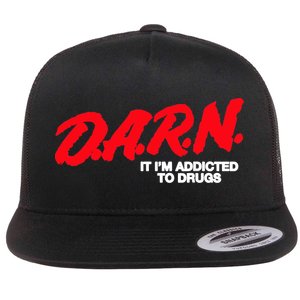 D.A.R.N. It Im Addicted To Drugs Funny Saying Funny Saying Flat Bill Trucker Hat