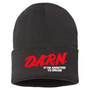 D.A.R.N. It Im Addicted To Drugs Funny Saying Funny Saying Sustainable Knit Beanie