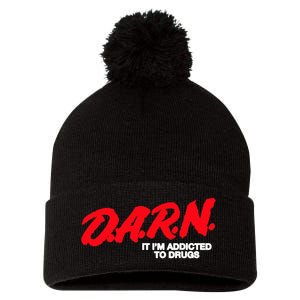 D.A.R.N. It Im Addicted To Drugs Funny Saying Funny Saying Pom Pom 12in Knit Beanie