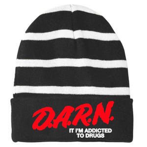 D.A.R.N. It Im Addicted To Drugs Funny Saying Funny Saying Striped Beanie with Solid Band