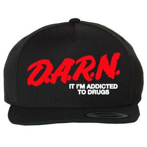 D.A.R.N. It Im Addicted To Drugs Funny Saying Funny Saying Wool Snapback Cap