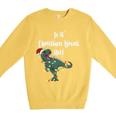 Dinosaur Is It Christmas Break Yet N Funny Trex Christmas Funny Gift Premium Crewneck Sweatshirt