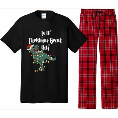 Dinosaur Is It Christmas Break Yet N Funny Trex Christmas Funny Gift Pajama Set