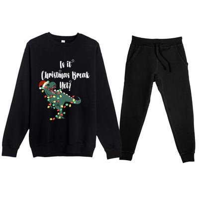 Dinosaur Is It Christmas Break Yet N Funny Trex Christmas Funny Gift Premium Crewneck Sweatsuit Set