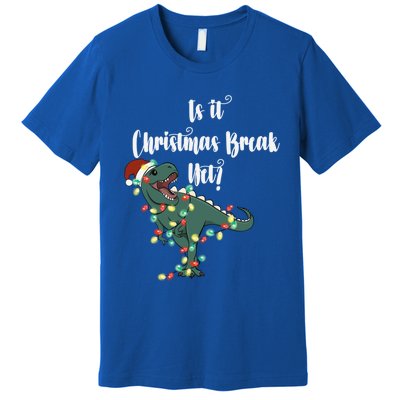 Dinosaur Is It Christmas Break Yet N Funny Trex Christmas Funny Gift Premium T-Shirt