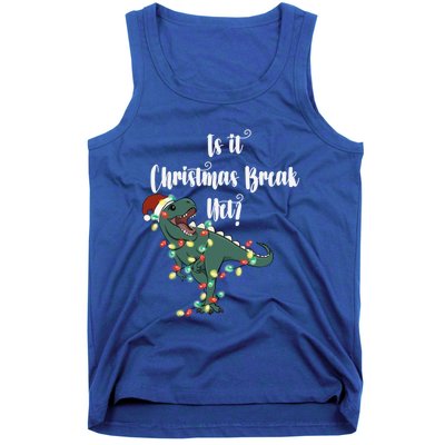 Dinosaur Is It Christmas Break Yet N Funny Trex Christmas Funny Gift Tank Top