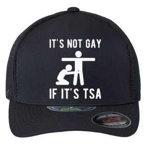 Distressed It Is Not Gay If ItS Tsa Funny Security Flexfit Unipanel Trucker Cap