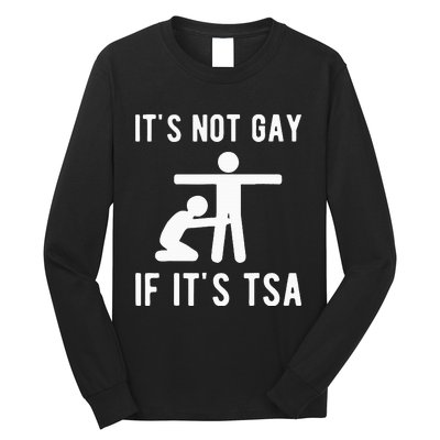 Distressed It Is Not Gay If ItS Tsa Funny Security Long Sleeve Shirt