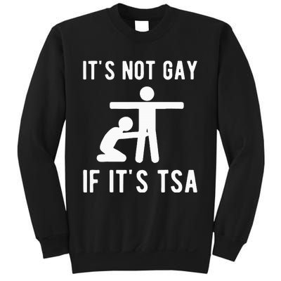 Distressed It Is Not Gay If ItS Tsa Funny Security Sweatshirt