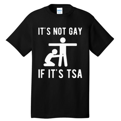 Distressed It Is Not Gay If ItS Tsa Funny Security Tall T-Shirt