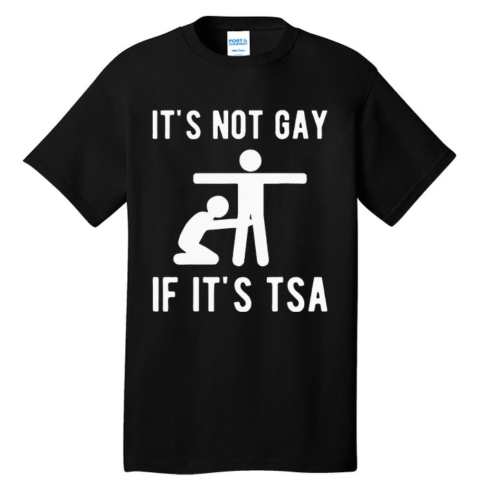 Distressed It Is Not Gay If ItS Tsa Funny Security Tall T-Shirt