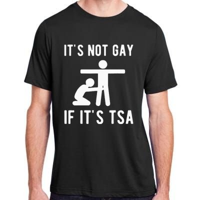 Distressed It Is Not Gay If ItS Tsa Funny Security Adult ChromaSoft Performance T-Shirt