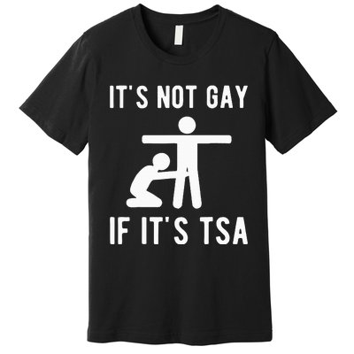 Distressed It Is Not Gay If ItS Tsa Funny Security Premium T-Shirt